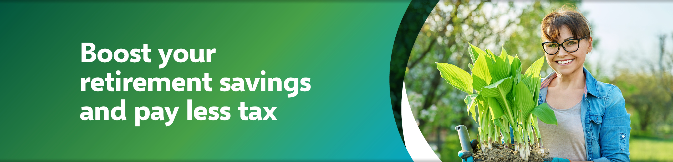 Boost your retirement savings and pay less tax. A smiling lady outside holding a plant