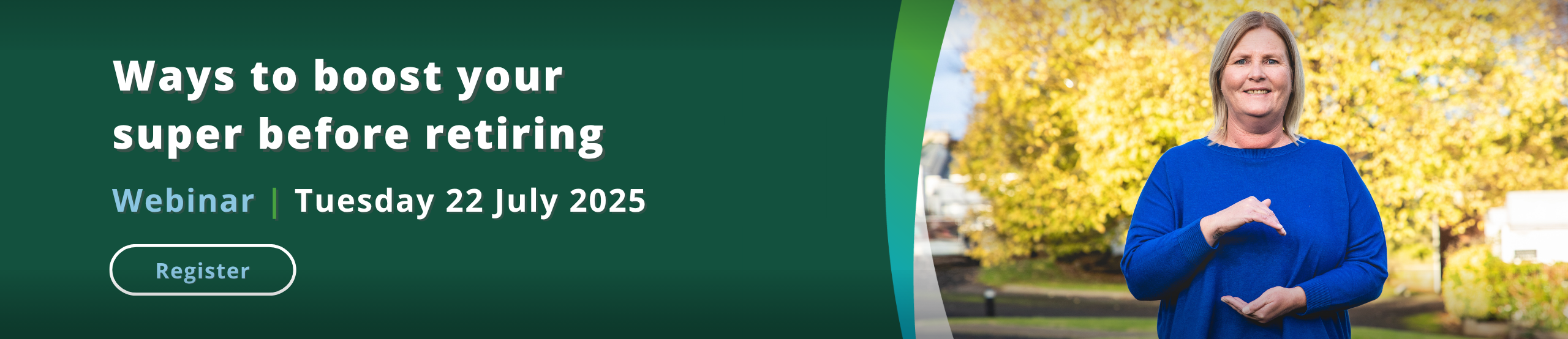 Boost your super before your retirement webinar - 22 July 2025